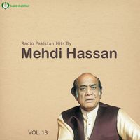 Mehdi Hassan - Radio Pakistan Hits By Mehdi Hassan, Vol. 13