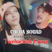 Cheba Souad - Twehachtek Grave