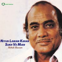 Mehdi Hassan - Niyun Lawam Karan Sukh Ve Mian
