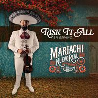 Mariachi Nuevo Real - Risk It All (En Español)