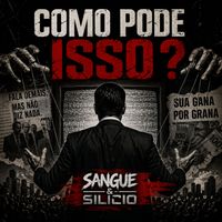 Sangue & Silício - C.P.I. (Como Pode Isso?)