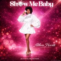 Althea Hewitt - Show Me Baby