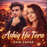 Zain Zafar - Ashiq Hu Tera