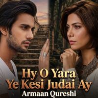Armaan Qureshi - Hy O Yara Ye Kesi Judai Ay