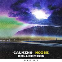 Grass Seed - Calming Noise Collection