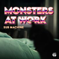 Monsters At Work - Sub Machine (Original Mix)