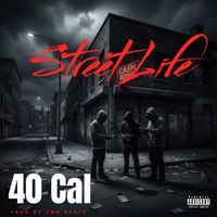 40 Cal - Street Life (Explicit)