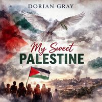 Dorian Gray - My Sweet Palestine