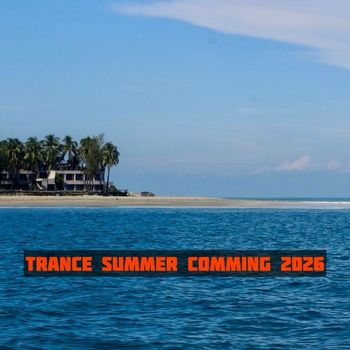 Various Artists - Trance Summer Comming 2026 (Explicit)