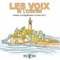 Les Voix de l'Emotion - Chants et polyphonies corses, Vol. 1