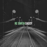 daddy - Re Earth (Explicit)