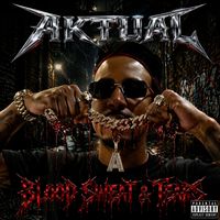 Aktual - Blood Sweat & Tears (Explicit)