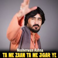 Nosherwan Ashna - Ta Me Zaan Ta Me Jigar Ye