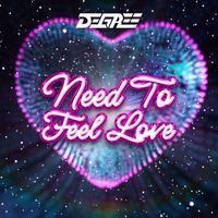 DEGREE - Need to Feel Love
