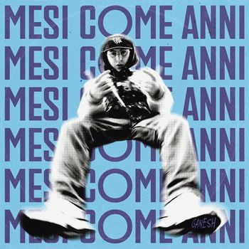 Ganesh - MESI COME ANNI (Explicit)
