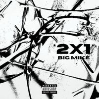 Big Mike - *2X1* (Explicit)