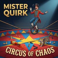 Mister Quirk - Circus of Chaos