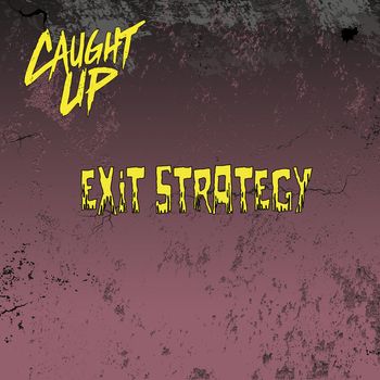 Caught Up - Exit Strategy (Explicit)