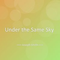 Joseph Smith - Under the Same Sky