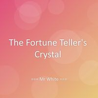 Mr White - The Fortune Teller's Crystal