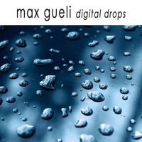 Max Gueli - Digital Drops