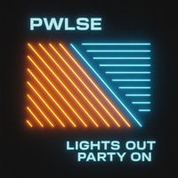 PWLSE - Lights Out, Party On