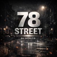 DJ BONITO - 78 STREET (Explicit)