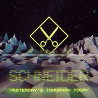 Schneider - Yesterday's Tomorrow Today