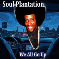 Soul Plantation - We All Go Up