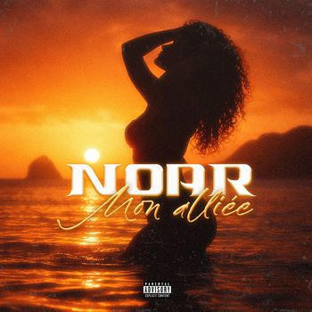 NOAR - Mon Alliée  (Explicit)