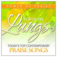 Worship Tracks - Top of My Lungs: Today's Top Contemporary Praise Songs