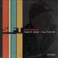 Tom Caruso - Take It Away / All For Me