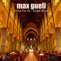 Max Gueli - Alone For All / Single Mass