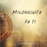 Algarroba - Milonguita Pa Ti