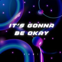 KAMI - it's gonna be okay (Explicit)
