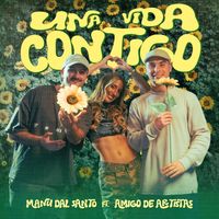 Manu Dal Santo & Amigo de Artistas - Una Vida Contigo