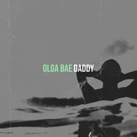 daddy - Olga Bae (Explicit)