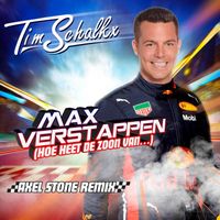 Tim Schalkx - Max Verstappen (hoe heet de zoon van…) (Axel Stone Remix)
