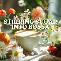 Bossa Ipa - Stirring Sugar Into Bossa