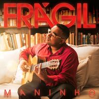 Maninho - Frágil