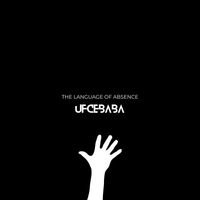 UFCEBABA - The Language of Absence