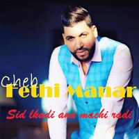Cheb Fethi Manar - Sid Lkadi ana machi radi