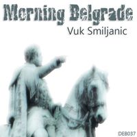 Vuk Smiljanic - Morning Belgrade