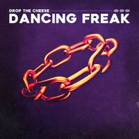 Drop The Cheese - Dancing Freak