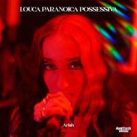 Ariah - Louca Paranoica Possessiva (Explicit)