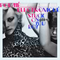 Poeme Electronique - Stuck on You Boy