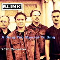 Blink - A Song Too Special To Sing (2026 Remaster radio edit)