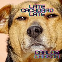Carlos Careqa - Late Cachorro Late