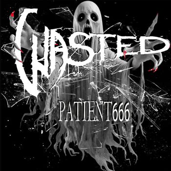 Wasted - Patient 666 (Explicit)
