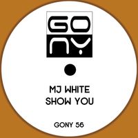 MJ White - Show You
